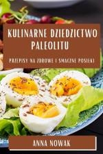 Kulinarne Dziedzictwo Paleolitu af Anna Nowak
