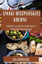Smaki Hiszpa¿skiej Kuchni af Jan Kowalski