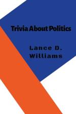 Trivia About Politics af Lance D. Williams