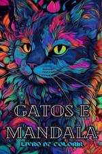 Gatos com Mandalas - Livro de Colorir para Adultos. Lindas Páginas para Colorir para Adultos