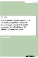 Ist multiprofessionelle Kooperation an Schulen zum Scheitern verurteilt? Hindernisse an Grundschulen unter besonderer Berücksichtigung der inklusiven Schulentwicklung af Anonymous
