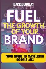 Fuel The Growth Of Your Brand af Dack Douglas