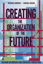 Creating the Organization of the Future af Bernard Jaworski