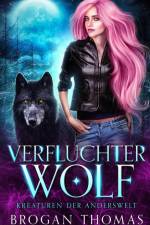 Thomas, B: Verfluchter Wolf - Kreaturen der Anderswelt af Brogan Thomas