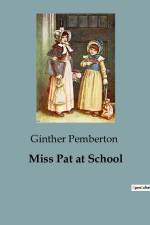 Miss Pat at School af Ginther Pemberton