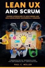 Lean UX and Scrum - Leading Approaches to Agile Design and Agile Development Successfully Combined af Paul Reading