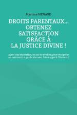 Droits parentaux... obtenez satisfaction grâce à la Justice Divine ! af Martine Ménard