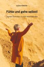 Fühle und gehe selbst! af Alexa Förster