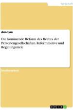 Die kommende Reform des Rechts der Personengesellschaften. Reformmotive und Regelungsziele af Anonymous