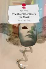 The One Who Wears the Mask. Life is a Story - story.one af Kyra Moisa