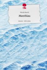 Meerblau. Life is a Story - story.one af Nicole Busch