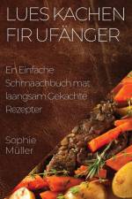Lues Kachen fir Ufänger af Sophie Müller