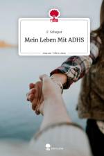 Mein Leben Mit ADHS. Life is a Story - story.one af F. Schepat