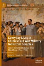 Everyday Lives in China's Cold War Military-Industrial Complex af Y. Yvon Wang