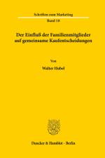 Der Einfluß der Familienmitglieder auf gemeinsame Kaufentscheidungen. af Walter Hubel