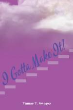 I Gotta Make It! af Tamar T Swapsy