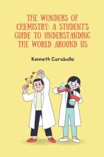 The Wonders of Chemistry af Kenneth Caraballo