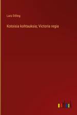 Kotoisia kohtauksia; Victoria regia af Lars Dilling