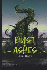 Dust + Ashes af Joss Hart