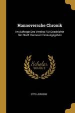 Hannoversche Chronik: Im Auftrage Des Vereins Für Geschichte Der Stadt Hannover Herausgegeben af Otto Jurgens