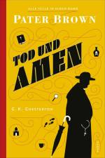 Pater Brown - Tod und Amen af G. K. Chesterton
