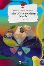 Tales Of The Southern Islands. Life is a Story - story.one af Angela M. C. Renn Ouatblue13