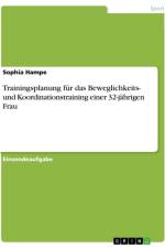 Trainingsplanung für das Beweglichkeits- und Koordinationstraining einer 32-jährigen Frau af Sophia Hampe