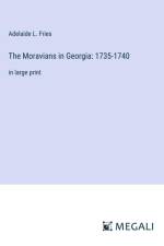The Moravians in Georgia: 1735-1740 af Adelaide L. Fries