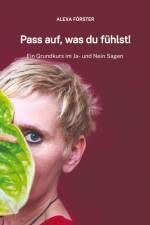 Pass auf, was du fühlst! af Alexa Förster