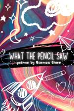 What the Pencil Saw af Bianca Shaw