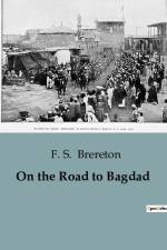 On the Road to Bagdad af F. S. Brereton