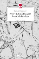 (Über-)Lebensstrategien des 21. Jahrhunderts. Life is a Story - story.one af Manuela Nimmervoll