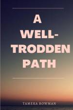 A Well-Trodden Path af Tameka Bowman