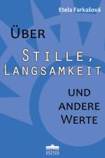 Über Stille, Langsamkeit und andere Werte af Etela Farka¿ová