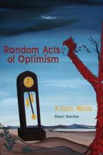 Random Acts of Optimism af Alison Wells
