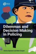 Dilemmas and Decision Making in Policing af Emma Spooner