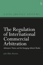 The Regulation of International Commercial Arbitration af Joao Ilhao (University of Macau Moreira