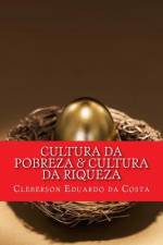 CULTURA DA POBREZA CULTURA DA RIQUEZA: af CLEBERSON DA COSTA