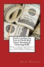 South Carolina Tax Lien & Deeds Real Estate Investing & Financing Book af Brian Mahoney