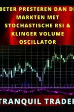 Beter Presteren Dan de Markten Met Stochastische RSI & Klinger Volume Oscillator af Tranquil Trader