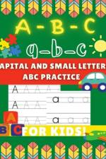 A-B-C a-b-c Capital and Small Letters Abc Practice for Kids af Attique Ahmed