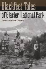 Blackfeet Tales of Glacier National Park af James Willard Schultz