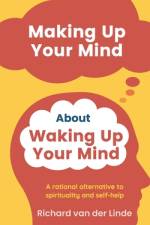 Making Up Your Mind About Waking Up Your Mind af Richard Van Der Linde