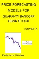 Price-Forecasting Models for Guaranty Bancorp GBNK Stock af Ton Viet Ta