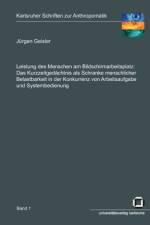 Leistung des Menschen am Bildschirmarbeitsplatz. Das Kurzzeitgedächtnis als Schranke menschlicher Belastbarkeit in der Konkurrenz von Arbeitsaufgabe und Systembedienung af Jürgen Geisler