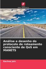 Analise e desenho do protocolo de roteamento consciente de QoS em MANETS af Rachna Jain