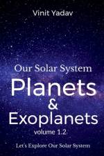 Our Solar System- Planets and Exoplanets Volume- 1.2 af Vinit Yadav