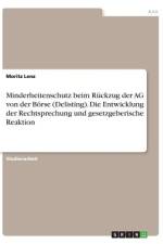 Minderheitenschutz beim Rückzug der AG von der Börse (Delisting). Die Entwicklung der Rechtsprechung und gesetzgeberische Reaktion af Moritz Lenz