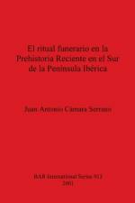 Ritual Funerario en la Prehistoria Reciente en el Sur de la Peninsula Iberica af Juan Antonio Cámara Serrano