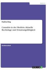 Cannabis in der Medizin. Aktuelle Rechtslage und Erstattungsfähigkeit af Paulina Eing